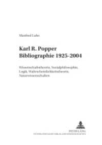 Karl R. Popper Bibliographie 1925-2004 : Wissenschaftstheorie, Sozialphilosophie, Logik, Wahrscheinlichkeitstheorie, Naturwissenschaften (Schriftenreihe der Karl Popper Foundation .3) （2005. 580 S. 210 mm）