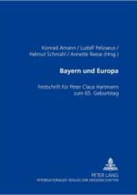Bayern und Europa : Festschrift für Peter Claus Hartmann zum 65. Geburtstag （2005. XII, 452 S. 210 mm）