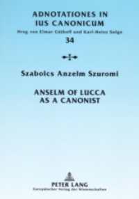 Anselm of Lucca as a Canonist (Adnotationes In Ius Canonicum .34) （2006. X, 189 S. 210 mm）