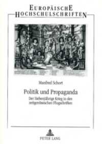 Politik und Propaganda : Der Siebenjährige Krieg in den zeitgenössischen Flugschriften. Dissertationsschrift (Europäische Hochschulschriften / European University Studies/Publications Universitaires Européenne .10) （2006. 550 S. 210 mm）