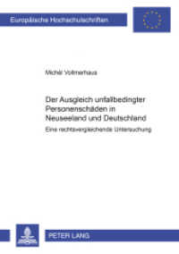 Der Ausgleich unfallbedingter Personenschäden in Neuseeland und Deutschland : Eine rechtsvergleichende Untersuchung. Dissertationsschrift. (Europäische Hochschulschriften Recht .4288) （2005. XVIII, 153 S. 21 cm）