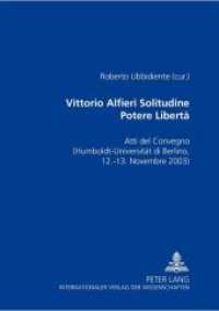 Vittorio Alfieri: Solitudine - Potere - Libertà : Atti del Convegno di Berlino- (Humboldt-Universität zu Berlin, 12-13 novembre 2003) （2005. XXIV, 186 S. 210 mm）