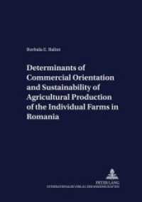 Determinants of Commercial Orientation and Sustainability of Agricultural Production of the Individual Farms in Romania : Dissertationsschrift (Development Economics and Policy .50) （Neuausg. 2006. XVII, 145 S. 210 mm）