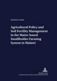 Agricultural Policy and Soil Fertility Management in the Maize-based Smallholder Farming System in Malawi : Dissertationsschrift (Development Economics and Policy .53) （Neuausg. 2006. XXII, 168 S. 210 mm）