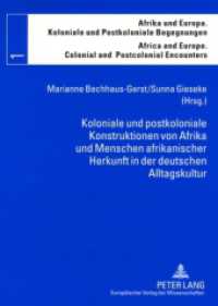 Koloniale und postkoloniale Konstruktionen von Afrika und Menschen afrikanischer Herkunft in der deutschen Alltagskultur (Afrika und Europa. Koloniale und Postkoloniale Begegnungen / Africa and Europe. Colonial and Postcol .1) （2007. 448 S. 210 mm）