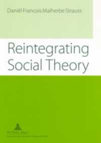 社会理論の再統合<br>Reintegrating Social Theory : Reflecting upon human society and the discipline of sociology （2005. X, 302 S. 210 mm）