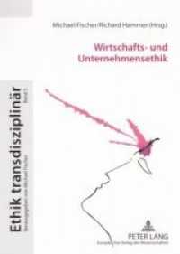 Wirtschafts- und Unternehmensethik (Ethik transdisziplinär .5) （2007. 398 S. 210 mm）