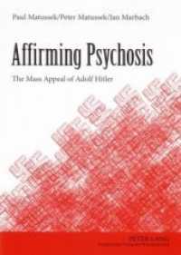 Affirming Psychosis : The Mass Appeal of Adolf Hitler （Neuausg. 2007. 216 S. 210 mm）