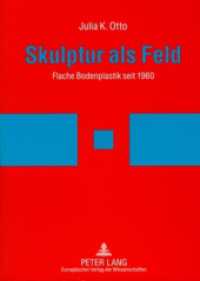 Skulptur als Feld : Flache Bodenplastik seit 1960. Dissertationsschrift. （2006. 532 S. 21 cm）