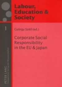 ＥＵおよび日本における企業の社会的責任<br>Corporate Social Responsibility in the EU and Japan (Arbeit, Bildung und Gesellschaft / Labour, Education and Society .1) （2006. 416 S. 210 mm）