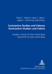 対照言語学と結合価理論<br>Contrastive Studies and Valency. Kontrastive Studien und Valenz : Studies in Honor of Hans Ulrich Boas. Festschrift für Hans Ulrich Boas （2006. XIV, 234 S. 210 mm）