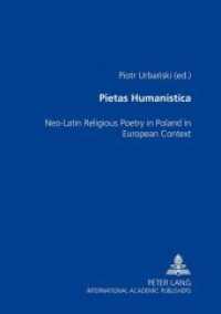 Pietas Humanistica : Neo-Latin Religious Poetry in Poland in European Context （Neuausg. 2006. 310 S. 210 mm）