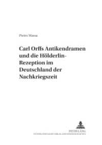 Carl Orffs Antikendramen und die Hölderlin-Rezeption im Deutschland der Nachkriegszeit : Dissertationsschrift (Perspektiven der Opernforschung .12) （2006. II, 266 S. 230 mm）