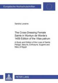 The Cross-Dressing Female Saints in Wynkyn de Worde's 1495 Edition of the "Vitas Patrum" (Europäische Hochschulschriften / European University Studies/Publications Universitaires Européenne .42) （2006. CXLIV, 216 S. 210 mm）