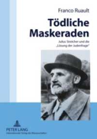 Tödliche Maskeraden : Julius Streicher und die "Lösung der Judenfrage" （2009. 412 S. 210 mm）