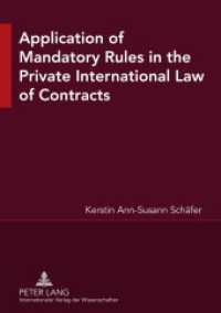 Application of Mandatory Rules in the Private International Law of Contracts : A Critical Analysis of Approaches in Selected Continental and Common Law Jurisdictions, with a View to the Development of South African Law. Dissertationsschrift （2010. 368 S. 210 mm）