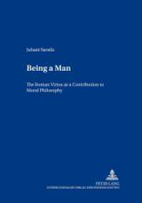 Being a Man : The Roman "Virtus" as a Contribution to Moral Philosophy (Europäische Studien zur Ideen- und Wissenschaftsgeschichte / European Studies in the History of Scie .1) （2006. 248 S. 210 mm）
