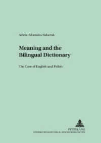 Meaning and the Bilingual Dictionary : The Case of English and Polish (Crossroads and Interfaces: Studies in Linguistics and Literature 18) （2006. 232 S. 21 cm）
