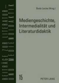 Mediengeschichte, Intermedialität und Literaturdidaktik (Beiträge zur Literatur- und Mediendidaktik .15) （2008. 466 S. 210 mm）