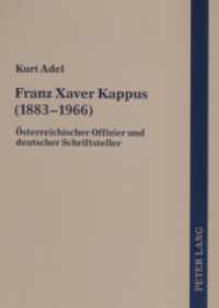 Franz Xaver Kappus (1883-1966) : Österreichischer Offizier und deutscher Schriftsteller （2006. 204 S. 21 cm）