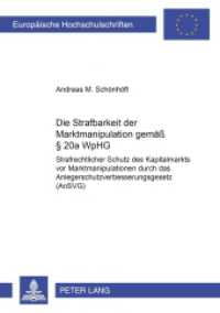Die Strafbarkeit der Marktmanipulation gemäß 20a WpHG (Europäische Hochschulschriften Recht .4422) （2006. XVI, 266 S. 210 mm）