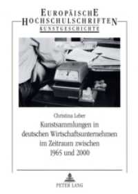 Kunstsammlungen in deutschen Wirtschaftsunternehmen im Zeitraum zwischen 1965 und 2000 (Europäische Hochschulschriften / European University Studies/Publications Universitaires Européenne .43) （2008. 408 S. 21 cm）