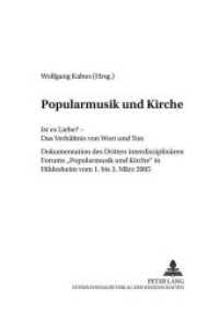 Popularmusik und Kirche : Ist es Liebe? - Das Verhältnis von Wort und Ton- Dokumentation des Dritten interdisziplinären Forums "Popularmusik und Kirche in Hildesheim vom 1. bis 3. März 2005 (Friedensauer Schriftenreihe .9) （Neuausg. 2006. 172 S. 210 mm）
