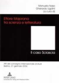 Ettore Majorana tra scienza e letteratura. - Il caso Sciascia : Atti del convegno internazionale di studi- Berlino, 21 gennaio 2006 （Neuausg. 2006. 104 S. 210 mm）