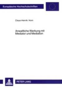 Anwaltliche Werbung mit Mediator und Mediation : Dissertationsschrift (Europäische Hochschulschriften Recht .4415) （2006. XXXIV, 122 S. 210 mm）