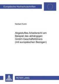 Abgestuftes Arbeitsrecht am Beispiel des abhängigen GmbH-Geschäftsführers (mit europäischen Bezügen) : Dissertationsschrift (Europäische Hochschulschriften Recht .4414) （Neuausg. 2006. XVIII, 233 S. 210 mm）