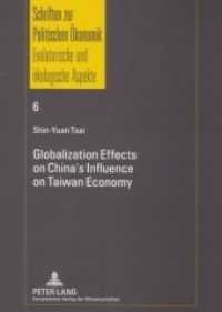 Globalization Effects on China's Influence on Taiwan Economy : Dissertationsschrift (Schriften zur Politischen &Ouml;konomik / Political Economics .6) （2007. 318 S. 210 mm）