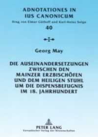 Die Auseinandersetzungen zwischen den Mainzer Erzbischöfen und dem Heiligen Stuhl um die Dispensbefugnis im 18. Jahrhund (Adnotationes In Ius Canonicum .40) （2006. 524 S. 210 mm）