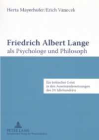 Friedrich Albert Lange als Psychologe und Philosoph : Ein kritischer Geist in den Auseinandersetzungen des 19. Jahrhunderts （2006. 328 S. 210 mm）