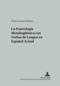 La fraseología metalingüística con verbos de lengua en español actual : Dissertationsschrift (Studien zur romanischen Sprachwissenschaft und interkulturellen Kommunikation 34) （2006. 480 S. 210 mm）