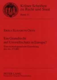 Ein Grundrecht auf Umweltschutz in Europa? : Eine rechtsdogmatische Einordnung des Art. 37 GRC. Dissertationsschrift (Kölner Schriften zu Recht und Staat .31) （Neuausg. 2006. LXXXIX, 285 S. 210 mm）