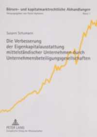 Die Verbesserung der Eigenkapitalausstattung mittelständischer Unternehmen durch Unternehmensbeteiligungsgesellschaften (Börsen- und kapitalmarktrechtliche Abhandlungen .1) （2006. XXII, 230 S. 210 mm）