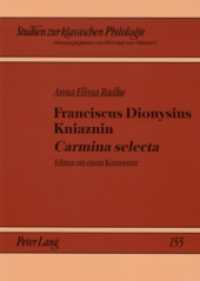 Franciscus Dionysius Kniaznin "Carmina selecta" : Edition mit einem Kommentar- Ein Blick in die Dichterwerkstatt eines polnischen Neulateiners. Dissertationsschrift (Studien zur klassischen Philologie .155) （2007. 160 S. 210 mm）