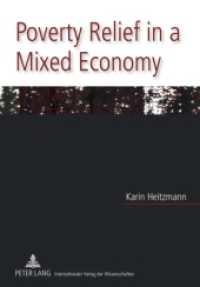 Poverty Relief in a Mixed Economy : Theory of and Evidence for the (Changing) Role of Public and Nonprofit Actors in Coping with Income Poverty. Habilitationsschrift （2010. 234 S. 210 mm）