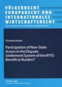 Participation of Non-State Actors in the Dispute Settlement System of the WTO: Benefit or Burden? : Dissertationsschrift (Völkerrecht, Europarecht und Internationales Wirtschaftsrecht .3) （2007. XVI, 212 S. 210 mm）