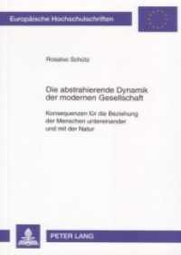 Die abstrahierende Dynamik der modernen Gesellschaft (Europäische Hochschulschriften / European University Studies/Publications Universitaires Européenne .70) （Neuausg. 2006. 232 S. 210 mm）