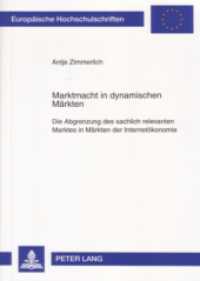 Marktmacht in dynamischen Märkten : Die Abgrenzung des sachlich relevanten Marktes in Märkten der Internetökonomie. Dissertationsschrift (Europäische Hochschulschriften Recht .4503) （2006. 262 S. 210 mm）