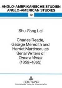 Charles Reade, George Meredith and Harriet Martineau as Serial Writers of "Once a Week " (1859-1865) (Anglo-amerikanische Studien / Anglo-American Studies .32) （2008. 160 S. 210 mm）