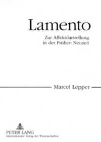 近代初期における悲嘆の表象<br>Lamento : Zur Affektdarstellung in der Frühen Neuzeit. Dissertationsschrift （2008. 296 S. 210 mm）