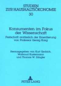 Konsumenten im Fokus der Wissenschaft : Festschrift anlässlich der Emeritierung von Professor Georg Karg (Studien zur Haushaltsökonomie .30) （Neuausg. 2007. 242 S. 210 mm）