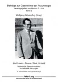 Kurt Lewin - Person, Werk, Umfeld : Historische Rekonstruktionen und aktuelle Wertungen (Beiträge zur Geschichte der Psychologie .5) （2., überarb. Aufl. 2007. 308 S. 210 mm）