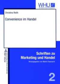 Convenience im Handel : Dissertationsschrift (Schriften zu Marketing und Handel .2) （2007. 208 S. 210 mm）