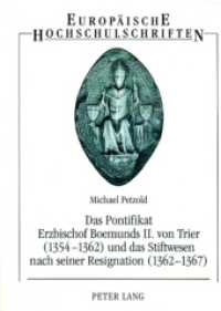 Das Pontifikat Erzbischof Boemunds II. von Trier (1354-1362) und das Stiftswesen nach seiner Resignation (1362-1367) (Europäische Hochschulschriften / European University Studies/Publications Universitaires Européenne .80) （2., überarb. Aufl. 2007. 516 S. 240 mm）