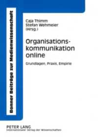 Organisationskommunikation online : Grundlagen, Praxis, Empirie (Bonner Beiträge zur Medienwissenschaft .7) （2008. 278 S. 210 mm）