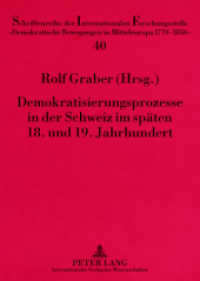 Demokratisierungsprozesse in der Schweiz im späten 18. und 19. Jahrhundert (Schriftenreihe der Internationalen Forschungsstelle "Demokratische Bewegungen in Mitteleuropa 1770 - .4) （2008. 94 S. 21 cm）