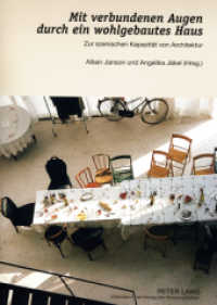 Mit verbundenen Augen durch ein wohlgebautes Haus : Zur szenischen Kapazität von Architektur. Vorträge und Gespräche über die Erfahrung von Architektur zwischen Bild- und Raumerlebnis （2007. 80 S. m. zahlr. Abb., 1 farb. Abb. 297 mm）